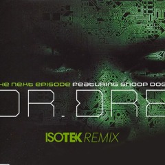 Dr. Dre feat Snoop Dogg - The Next Episode (Isotek Remix)