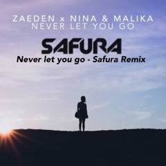 Zaeden X Nina & Malika - Never Let You Go ( Safura Remix )