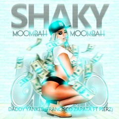 Daddy Yankee - Shaky Shaky Moombah Remix (Francisco Zapata Ft Pierz)