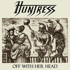 Huntress - The Creeper - (Off With Her Head EP)