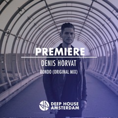 Premiere: Denis Horvat - Rondo (Original Mix)