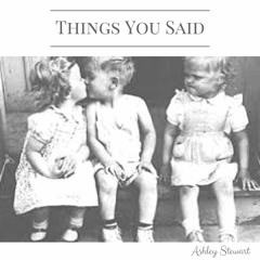 Ashley Stewart- Things You Said