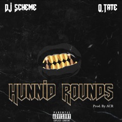 Dj Scheme x Q.Tate - Hunnid Rounds [Prod. by ACR]