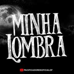 Minha Lombra - Pacificadores