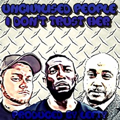 Uncivilised People - I don't Trust Her (Produced by @LeftyLGN
