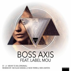 Boss Axis feat. Label Mou - Meant To Be (Ben Ashton Remix)