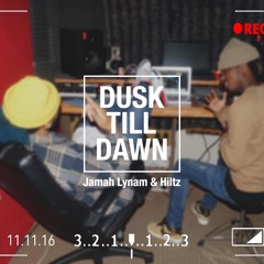 Hiltz X Jamah Lynam - Dusk Till Dawn