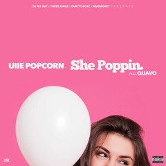 Uiie Popcorn - She Poppin Feat Quavo