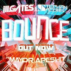 Ill Gates & Stephen Jacobs - Bounce ft Mayor Apeshit (Kris Cayden Official Remix)