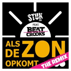 STUK Ft. Beatcrooks - Als De Zon Opkomt (THE REMIX)