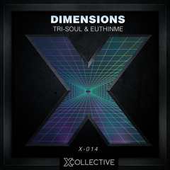 Tri-Soul & EuthInMe - Dimensions [X Collective EXCLUSIVE]
