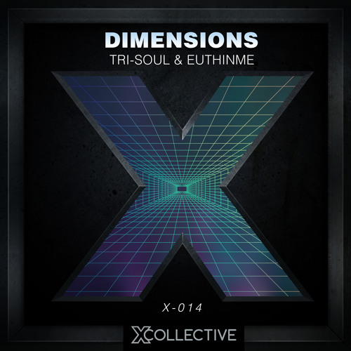 Tri-Soul & EuthInMe - Dimensions [X Collective EXCLUSIVE]