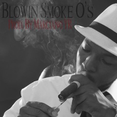 Blowin Smoke O's (Prod by Marciano YR)