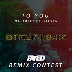 Malarkey (Ft. Stevyn) - To You [Entosis Remix]