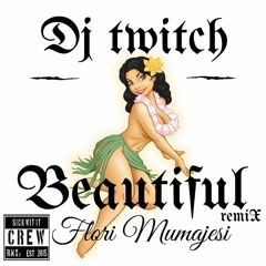 Beautiful (Dj Twitch Remix)