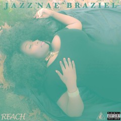 Jazznae Braziel - Reach (Dirty)