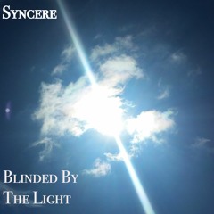 Syncere Blinded By The Light remix 2016