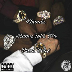 Mama Told Me - KBandz