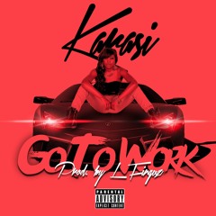 GO TO WORK BY KARASI PRODUCED BY L - FINGUZ