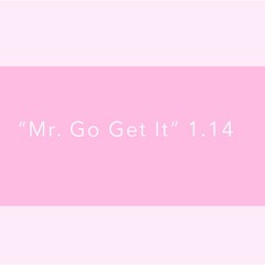 "Mr. Go Get It" (Mix 2)