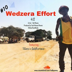 Wedzera Effort ft TiGonzi x GoldFurnace x Mwana Wamai