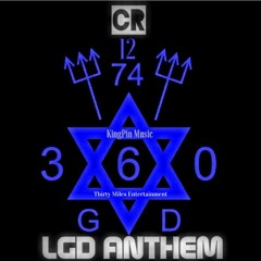 TME & KPM PRESENTS - LGD Anthem By CR