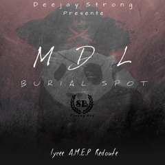MDL BURIAL SPOT By DeeJay StrOng