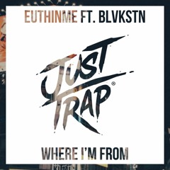 EuthInMe ft. Blvkstn - Where I'm From