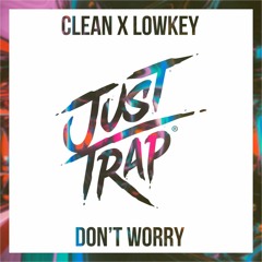 CLEAN. x Lowkey - Don't Worry