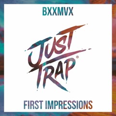 BXXMVX - First Impressions