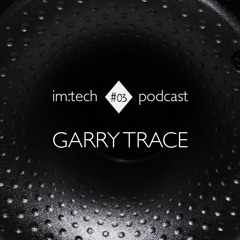 im:tech podcast #003 by Garry Trace