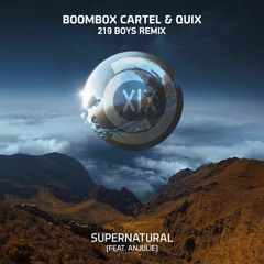 Boombox Cartel & QUIX - Supernatural feat. Anjulie (219 Boys Remix)