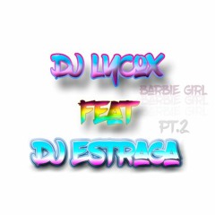 Dj Ly-COox Ft Dj Estraga - BARBIE GIRL PT.2