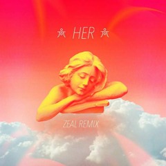Valentine - Her [Zeal Remix]