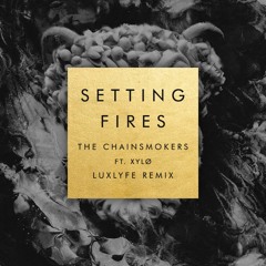 The Chainsmokers - Setting Fires ft. XYLØ (LuxLyfe Remix)