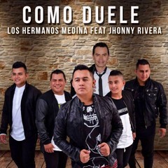 Los Hermanos Medina & Jhony Rivera - Como Duele Edit - Prod. Dj Alejho Molina DESCARGAR EN BUY