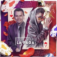 EL QUE LA  ACE LA PAGA - ANDY RYVERA ft JHONY RIVERA REMIX STALIN DJ