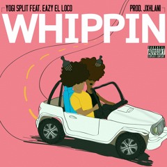 Whippin (feat. Eazy El Loco) (prod. Jxhlani