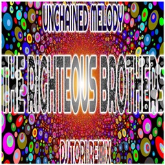 The Righteous Brothers - Unchained Melody (Dj ToRi Remix)