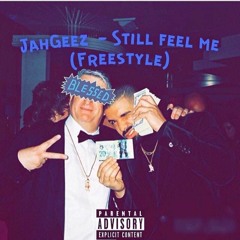 JahGeez -Still Feel Me (Freestyle)