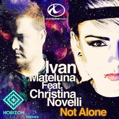 Ivan Mateluna Feat. Christina Novelli - Not Alone (Horizon Sounds Remix)_CONTEST)