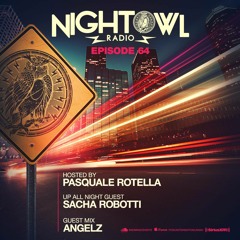 Night Owl Radio 064 ft. Sacha Robotti and ANGELZ