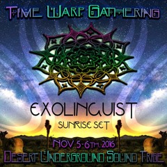 Exolinguist - DUST Time Warp Gathering \\ // 11-6-16