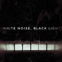 White Noise, Black Light - Demo
