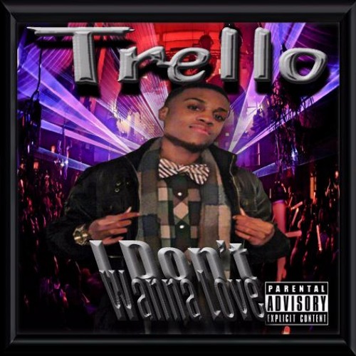 I Dont Wanna Love By Trello Prod By Xavior Jordan