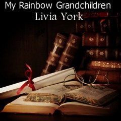 My Rainbow Grandchildren by Livia York