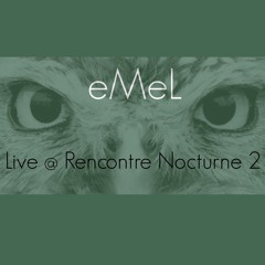 eMeL - Live @ Rencontre Nocturne 2