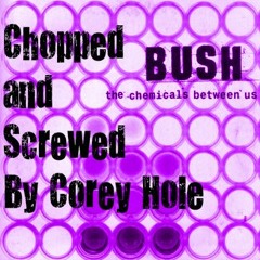 Bush - The Chemicals Between Us (Chopped N Screwed)