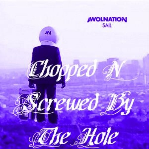 Awolnation - Sail (Chopped N Screwed)