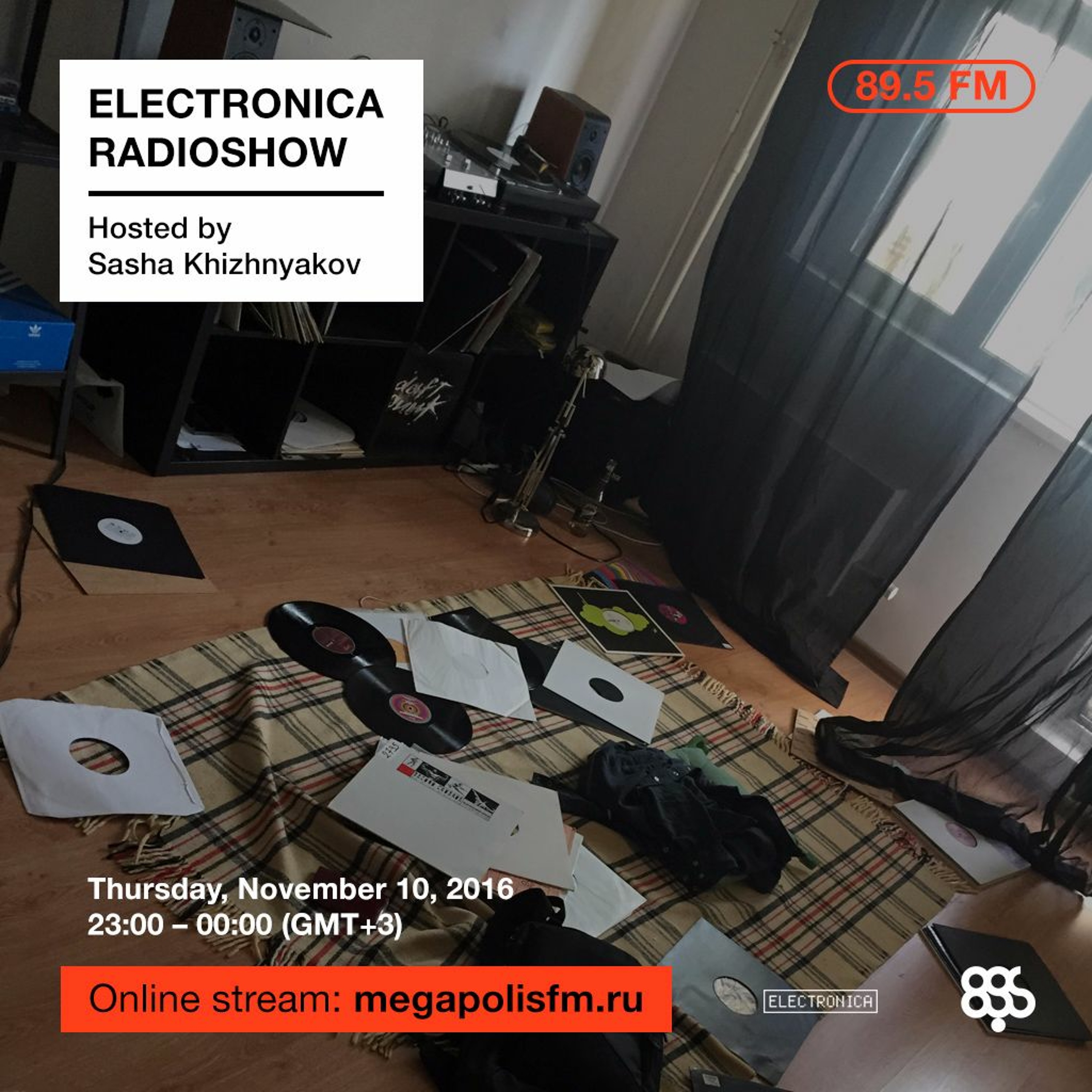 Electronica Radioshow @ Megapolis 89.5 FM – 10.11.2016 w/ Sasha Khizhnyakov